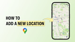 How to Add a New Location on Google Maps?
