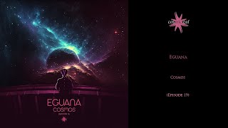 Eguana - Cosmos - Episode 19