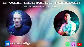 Space Business Podcast #118 - Sho Nakanose, Gitai: Space Robotics