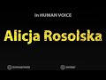 How To Pronounce Alicja Rosolska