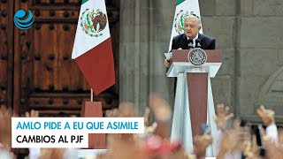 AMLO pide a EU que asimile cambios al PJF