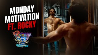 Monday Motivation ft. Rocky | Rocky Aur Rani Kii Prem Kahaani | Ranveer Singh|Al