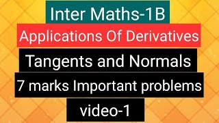 Inter Maths-1B- Applications of Derivatives -Tangents & Normals- 7 marks Important problems- video-1