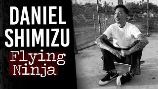 Daniel Shimizu : Flying Ninja | Short Skateboarding Documentary