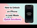 How to Unlock an iPhone in Lost Mode [Quick & Easy Steps👏]