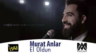 Murat Anlar - El Oldun | Muhteşem Yeni İlahi 2019