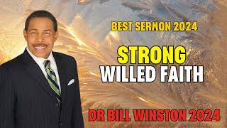 Dr Bill Winston 2024 - Strong Willed Faith