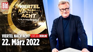 🔴 Viertel nach Acht – 22. März 2022 | LIVE mit Hans-Ulrich Jörges, Linda Teuteberg, Nena Schink