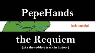 PepeHands song - the Requiem (Instrumental)