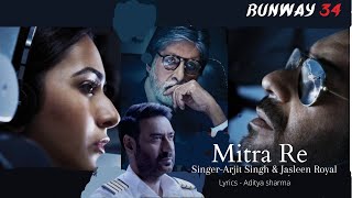 Mitra Re Song: Runway 34 |Ajay Devgan , Rakul Preet |Arjit Singh & Jasleen Royal