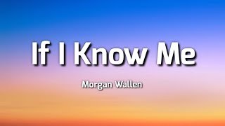 Morgan Wallen - If I Know Me (Lyrics) 🎼 Country Song 🎶🔶