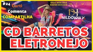 CD BARRETOS ELETRONEJO DJ NILDO MIX O EMBAIXADOR #24