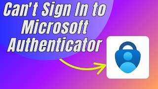 Cant Sign In To Microsoft Authenticator Try This Easy Fix