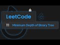 LeetCode 111 - Minimum Depth of Binary Tree (JavaScript)