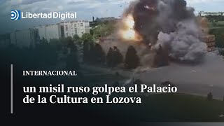 Brutal impacto de un misil ruso en un recinto cultural próximo a Járkov