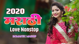 Marathi Love Mashup 2020 | Best Marathi Love Remix Nonstop | Marathi Romantic Nonstop-Part 7