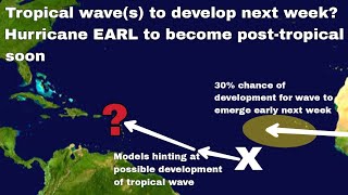 Tropical waves to watch, will either become Tropical Storm FIONA? • Hurricane EARL to weaken soon