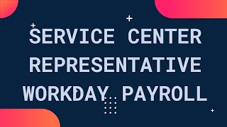workday payroll: Service Center Representative | workday course | workday tutorial | workday