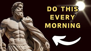10 Things You Should Do Every Morning (Stoic Morning Routine) | Stoicism