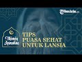 Perhatikan Gizi Seimbang hingga Tekstur Makanan, Tips Puasa Sehat untuk Lansia