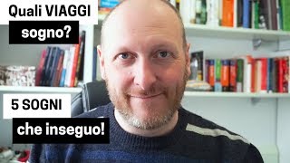 Quali VIAGGI sogno di fare? [5 SOGNI che inseguo]