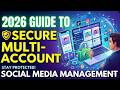 2026 Guide to Secure Multi-Account Social Media Management (2026)