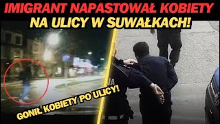 IMIGRANT NAPASTOWAŁ KOBIETY NA ULICY W SUWAŁKACH! *PRZERAŻAJĄCE NAGRANIE*