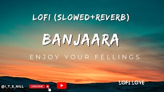 best hindi lofi song || Banjaara (Slowed + Reverb) | Ek Villain | Lofi Music | Use Headphone