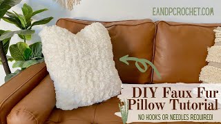 DIY Faux Fur Pillow- No hooks, needles or skills required!