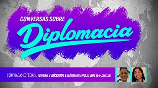 Conversas sobre Diplomacia #6 | Barbara Policeno e Bruna Veríssimo, diplomatas no Brasil
