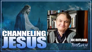 Channeling Jesus | Joe Rutland | TruthSeekah Podcast