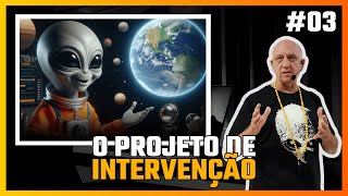 Conheça o PROJETO de INTERVENÇÃO EXTRATERRESTRE para a NOVA ERA - Aula 03 de 03 | Prof. Laércio