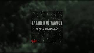 Adap ft. Oğuz Taban - Karanlık Ve Yağmur