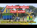 Bongkarkan Wahana PASAR MALAM, tiba-tiba hujan datang #hiburanrakyat @agusroychannel