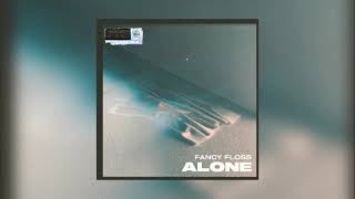 Fancy Floss - Alone [OUT NOW]