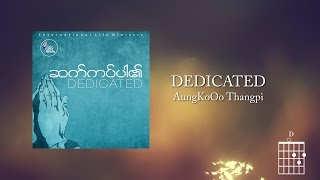 AungKoOo Thangpi - Dedicated (Lyrics + Chords)