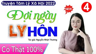 15 Phút nghe Thu Huệ kể chuyện ngủ ngon Đợi Ngày Ly Hôn - Tập 4 - Truyện ngắn thực tế 2022 #mcthuhue