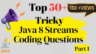 Top 50+ Tricky Java Streams Coding Interview Questions You Must Know to Crack Your Next Interview!