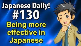 Japanese Daily #130 - Being More Effective in Japanese