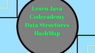 Codecademy Learn Java, HashMap, 2018 Programming