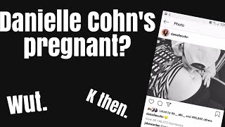 DANIELLE COHN'S PREGNANT?!?!? IT'S A GIRL
