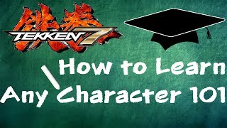 Tekken 7 || How to Learn ANY Character for Beginners 101