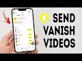 How To Send Disappearing Videos On Snapchat - Full Guide