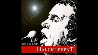 HALUK LEVENT - HOŞGELDİN