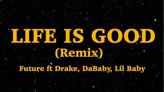Future - Life Is Good [Remix] (Lyrics) ft. Drake, DaBaby, Lil Baby