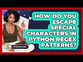 How Do You Escape Special Characters In Python Regex Patterns? - Python Code School