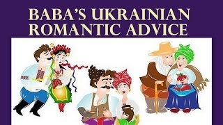 Ukrainian Baba's Romantic Advice