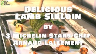 Delicious Lamb Sirloin by 3 Michelin Star Chef Arnaud Lallement Delicious Lamb Sirloin by 3 Michelin Star Chef Arnaud Lallement