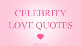 Celebrity Love Quotes | PositiveSaurus