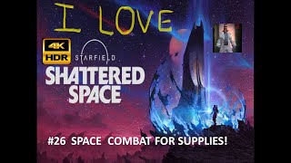 STARFIELD SHATTERED SPACE | Space Combat for Supplies  |  4K  HDR